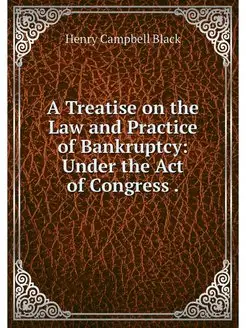 A Treatise on the Law and Practice of