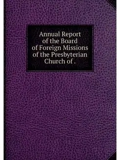 Annual Report of the Board of Foreign