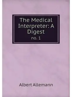 The Medical Interpreter A Digest. no. 1