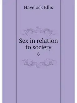 Sex in relation to society. 6