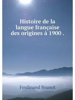 Histoire de la langue francaise des o