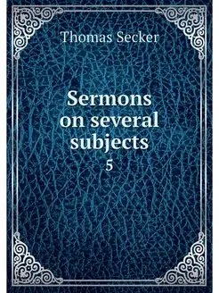 Sermons on several subjects. 5