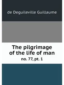 The pilgrimage of the life of man. no