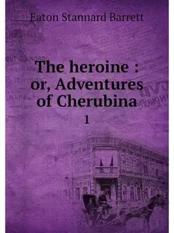 The heroine or, Adventures of Cheru