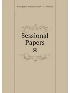 Sessional Papers. 38