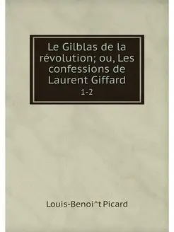 Le Gilblas de la revolution ou, Les