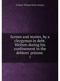 Scenes and stories, by a clergyman in debt. Written