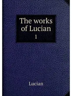 The works of Lucian. 1