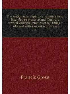 The Antiquarian repertory a miscell