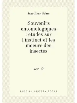 Souvenirs entomologiques études sur l'instinct et