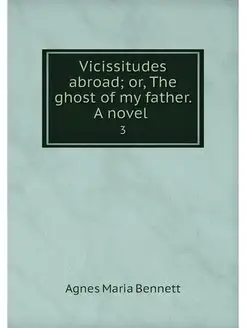 Vicissitudes abroad or, The ghost of