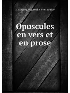 Opuscules en vers et en prose