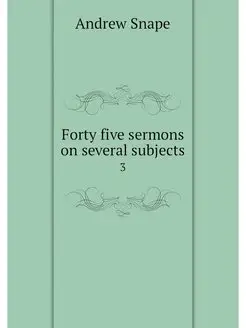 Forty five sermons on several subject