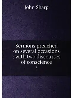 Sermons preached on several occasions with two dis