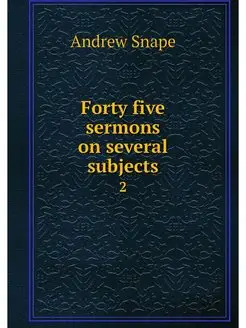 Forty five sermons on several subject