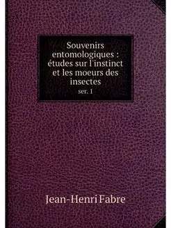 Souvenirs entomologiques etudes sur