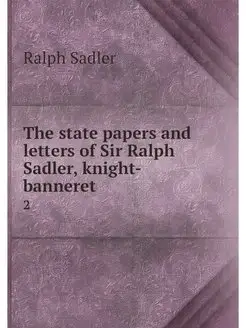 The state papers and letters of Sir R