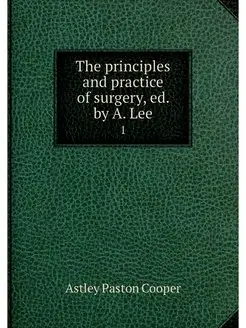 The principles and practice of surger