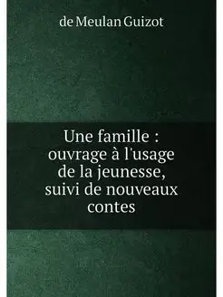 Une famille ouvrage à l'usage de la jeunesse, suiv