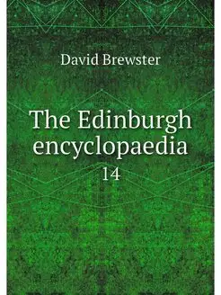 The Edinburgh encyclopaedia. 14