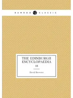 The Edinburgh encyclopaedia. 18