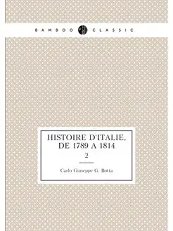 Histoire d'Italie, de 1789 à 1814. 2