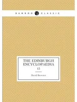 The Edinburgh encyclopaedia. 15