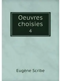 Oeuvres choisies. 4