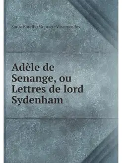 Adele de Senange, ou Lettres de lord