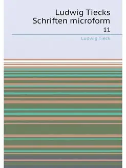 Ludwig Tiecks Schriften microform. 11