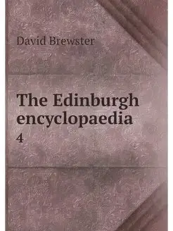 The Edinburgh encyclopaedia. 4