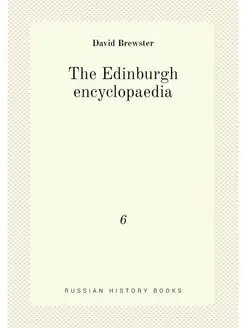 The Edinburgh encyclopaedia. 6