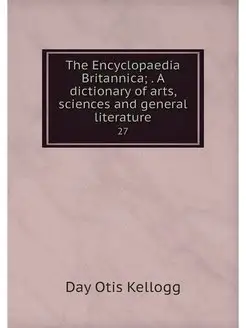 The Encyclopaedia Britannica . A dic