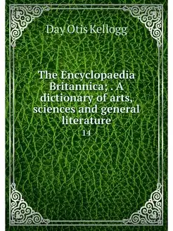 The Encyclopaedia Britannica . A dic