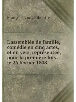 L'assemblee de famille, comedie en ci