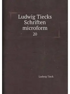 Ludwig Tiecks Schriften microform. 20