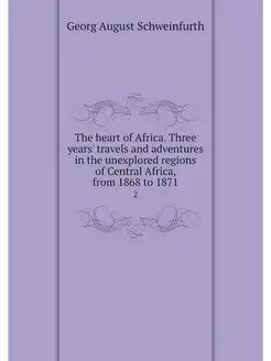 The heart of Africa. Three years' tra