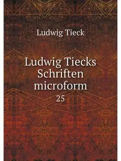 Ludwig Tiecks Schriften microform. 25