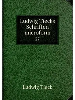 Ludwig Tiecks Schriften microform. 27