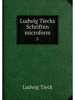 Ludwig Tiecks Schriften microform. 5