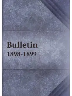 Bulletin. 1898-1899