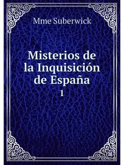 Misterios de la Inquisicion de Espana. 1