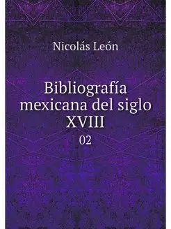 Bibliografia mexicana del siglo XVIII