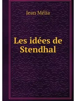 Les idees de Stendhal