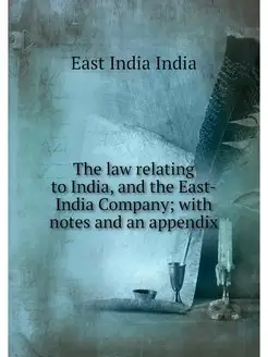 The law relating to India, and the Ea