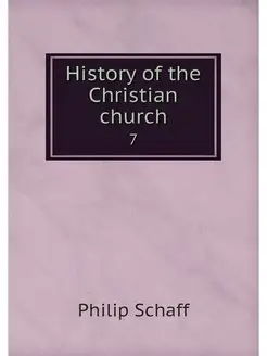 History of the Christian church. 7