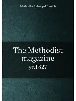 The Methodist magazine. yr.1827