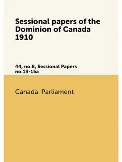 Sessional papers of the Dominion of C