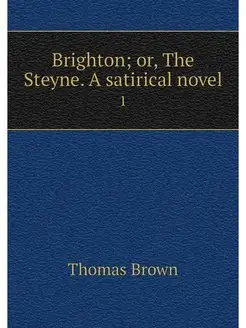 Brighton or, The Steyne. A satirical