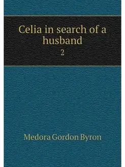 Celia in search of a husband. 2